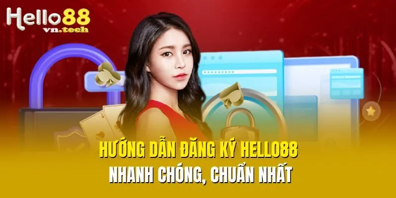 Hướng dẫn đăng ký Hello88 nhanh chóng, chuẩn nhất
