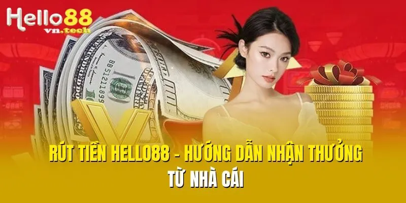 Rút tiền Hello88 - Hướng dẫn nhận thưởng từ nhà cái
