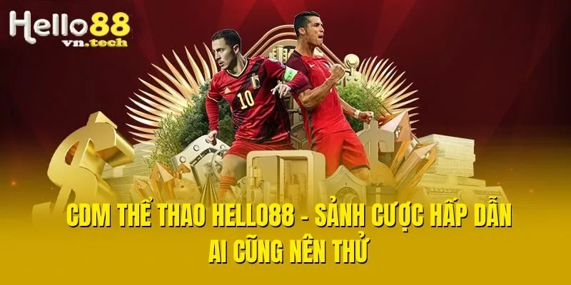 CDM Thể Thao Hello88 - Sảnh Cược Hấp Dẫn Ai Cũng Nên Thử