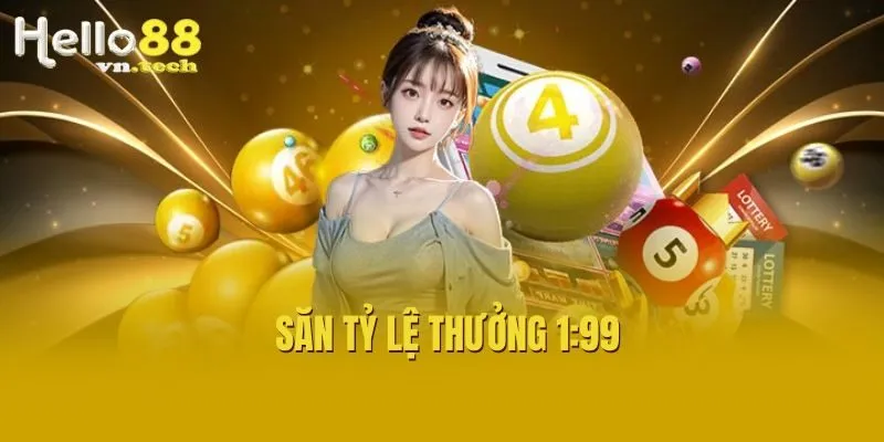 Săn tỷ lệ thưởng 1:99