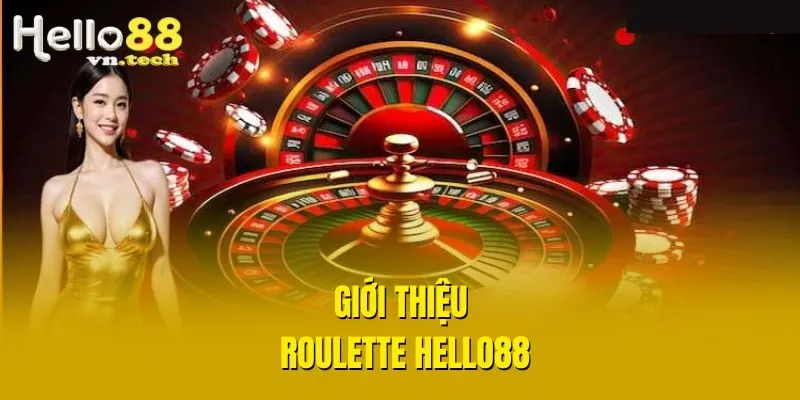 Giới thiệu Roulette Hello88