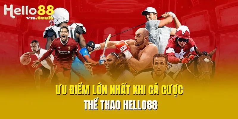 Ưu điểm lớn nhất khi cá cược thể thao Hello88